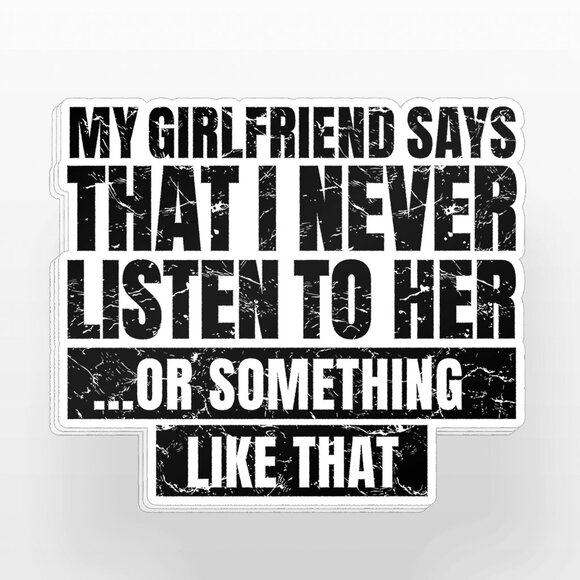 3pc - My Girlfriend Says I Never Listen Sticker Decal Pack – Tumbler, Laptop - Picture 7 of 8